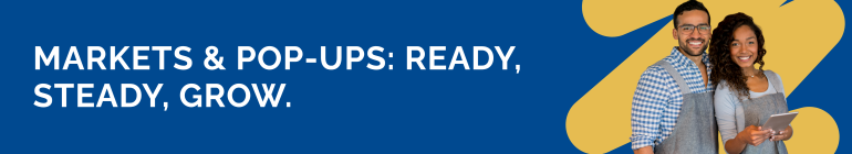 Markets & Pop-ups: Ready, Steady, Grow.